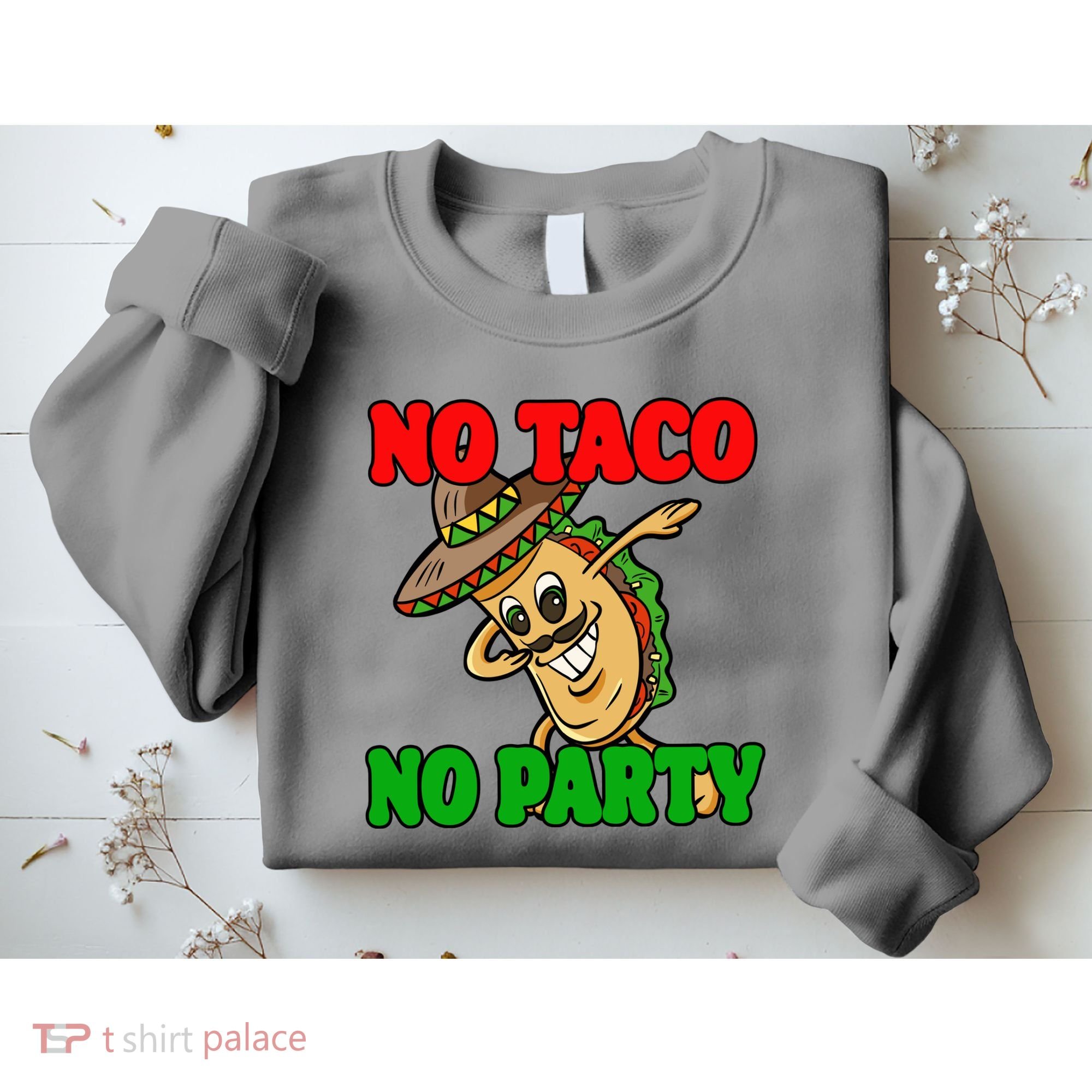No Taco No Party Fiesta Funny Sweatshirt