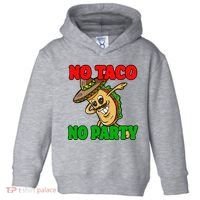 No Taco No Party Fiesta Funny Toddler Hoodie thumb 0