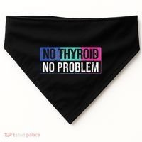 No Thyroid No Problem Thyroid Cancer Awareness Cancer Ribbon USA-Made Doggie Bandana thumb 0