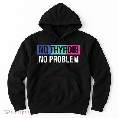 No Thyroid No Problem Thyroid Cancer Awareness Cancer Ribbon Hoodie