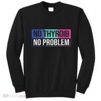 No Thyroid No Problem Thyroid Cancer Awareness Cancer Ribbon Sweatshirt thumb 0