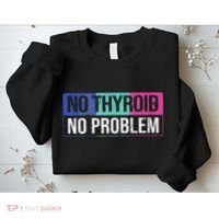 No Thyroid No Problem Thyroid Cancer Awareness Cancer Ribbon Sweatshirt thumb 2