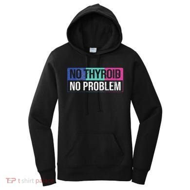 No Thyroid No Problem Thyroid Cancer Awareness Cancer Ribbon Women's Hoodie