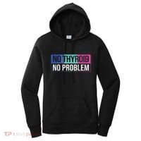No Thyroid No Problem Thyroid Cancer Awareness Cancer Ribbon Women's Hoodie thumb 0