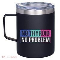 No Thyroid No Problem Thyroid Cancer Awareness Cancer Ribbon 12oz Stainless Steel Coffee Mug thumb 2