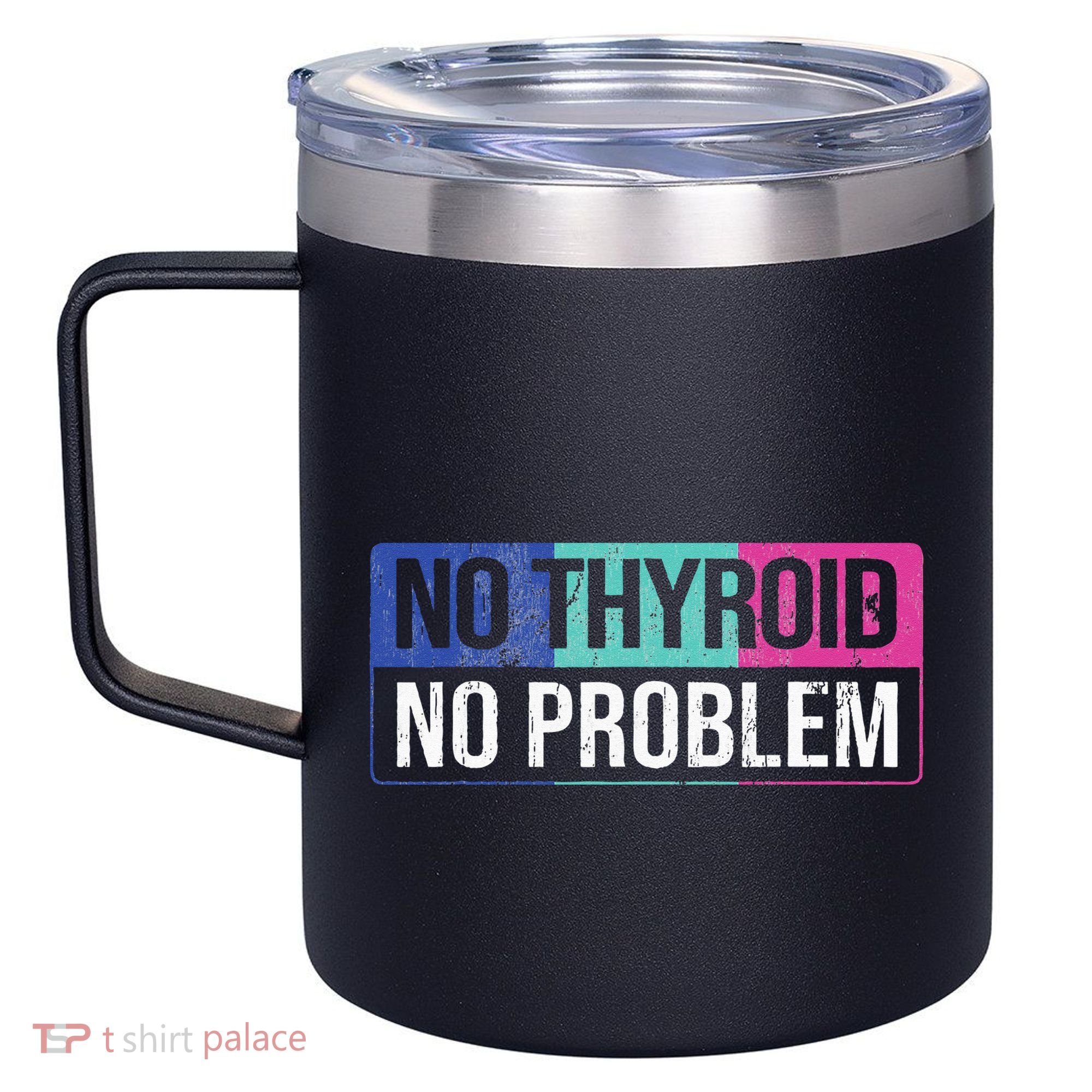 No Thyroid No Problem Thyroid Cancer Awareness Cancer Ribbon 12oz Stainless Steel Coffee Mug