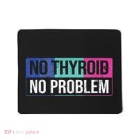 No Thyroid No Problem Thyroid Cancer Awareness Cancer Ribbon Mousepad thumb 0