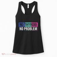 No Thyroid No Problem Thyroid Cancer Awareness Cancer Ribbon Women's Tank Top thumb 0