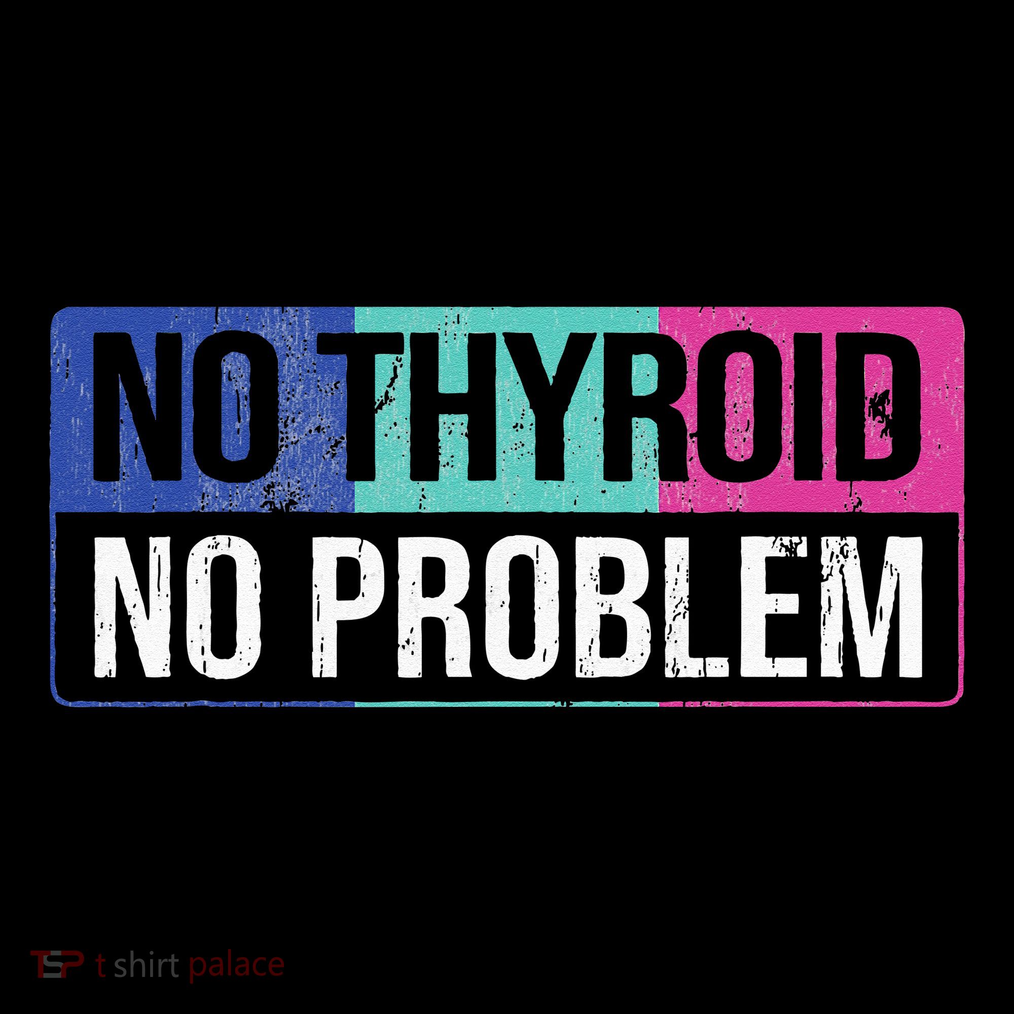 No Thyroid No Problem Thyroid Cancer Awareness Cancer Ribbon Women's Tank Top
