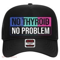 No Thyroid No Problem Thyroid Cancer Awareness Cancer Ribbon Hat thumb 0