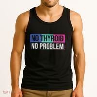 No Thyroid No Problem Thyroid Cancer Awareness Cancer Ribbon Tank Top thumb 3
