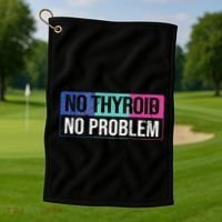 No Thyroid No Problem Thyroid Cancer Awareness Cancer Ribbon Golf Towel thumb 1