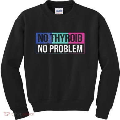 No Thyroid No Problem Thyroid Cancer Awareness Cancer Ribbon Kids Sweatshirt