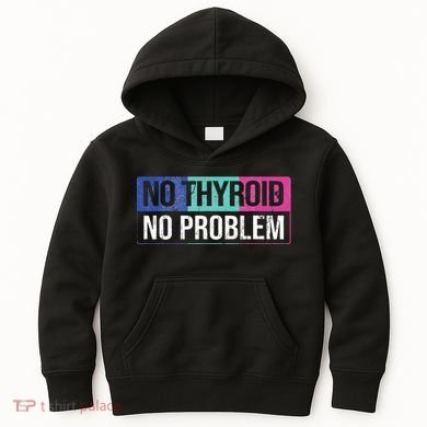 No Thyroid No Problem Thyroid Cancer Awareness Cancer Ribbon Kids Hoodie