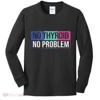 No Thyroid No Problem Thyroid Cancer Awareness Cancer Ribbon Kids Long Sleeve Shirt thumb 0