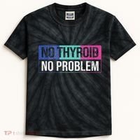 No Thyroid No Problem Thyroid Cancer Awareness Cancer Ribbon Kids Tie-Dye T-Shirt thumb 0