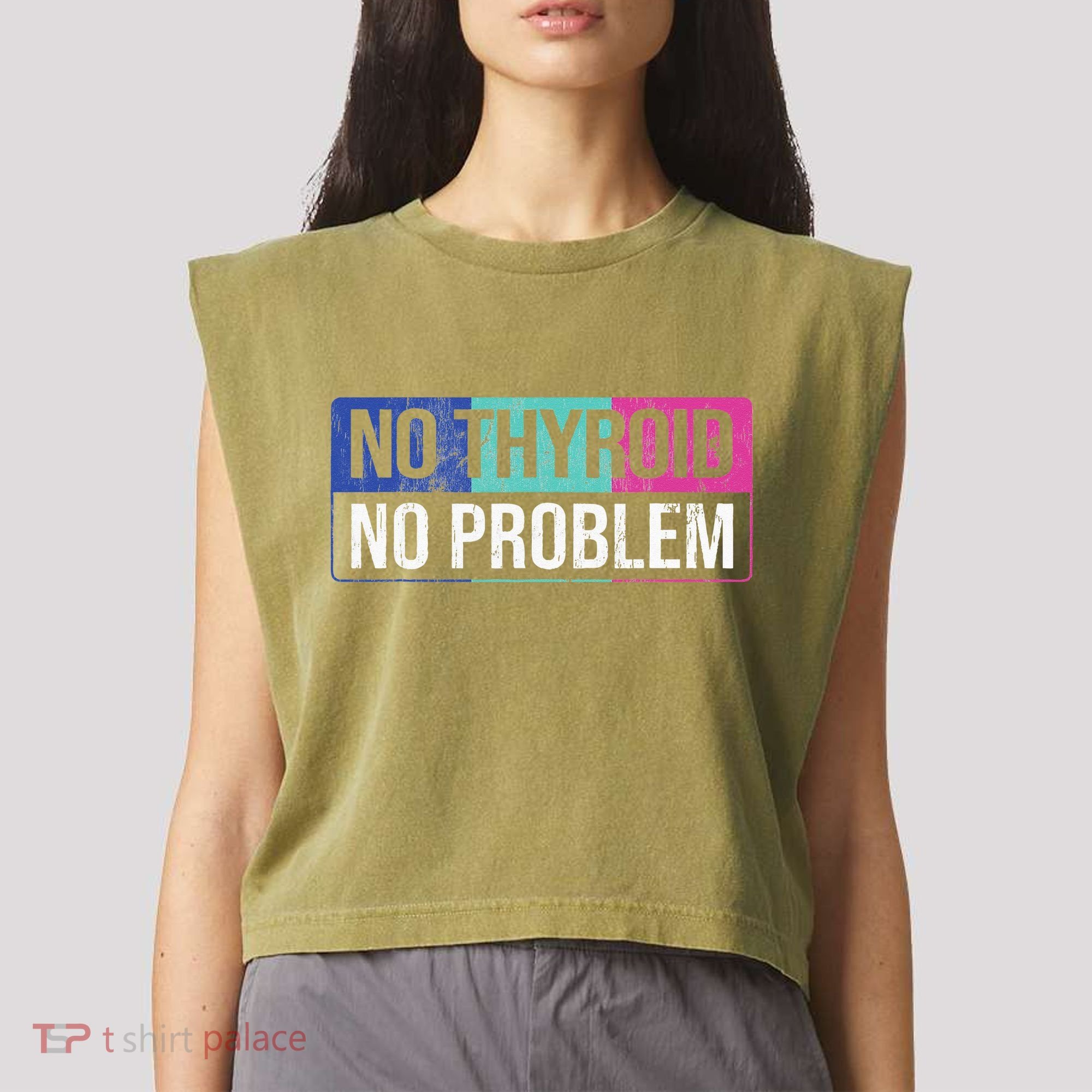 No Thyroid No Problem Thyroid Cancer Awareness Cancer Ribbon Garment-Dyed Women's Muscle Tee