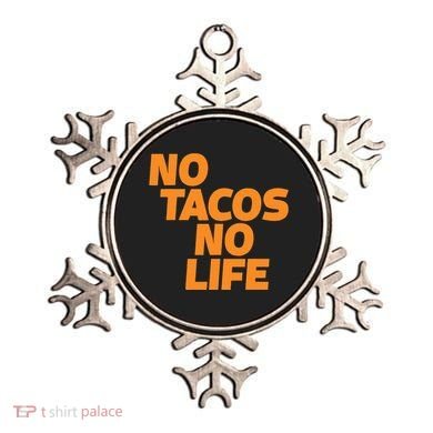 No Tacos No Life Ornament