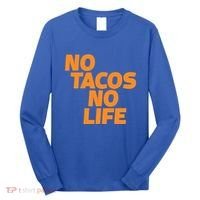 No Tacos No Life Long Sleeve Shirt thumb 0
