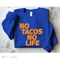 No Tacos No Life Sweatshirt thumb 2