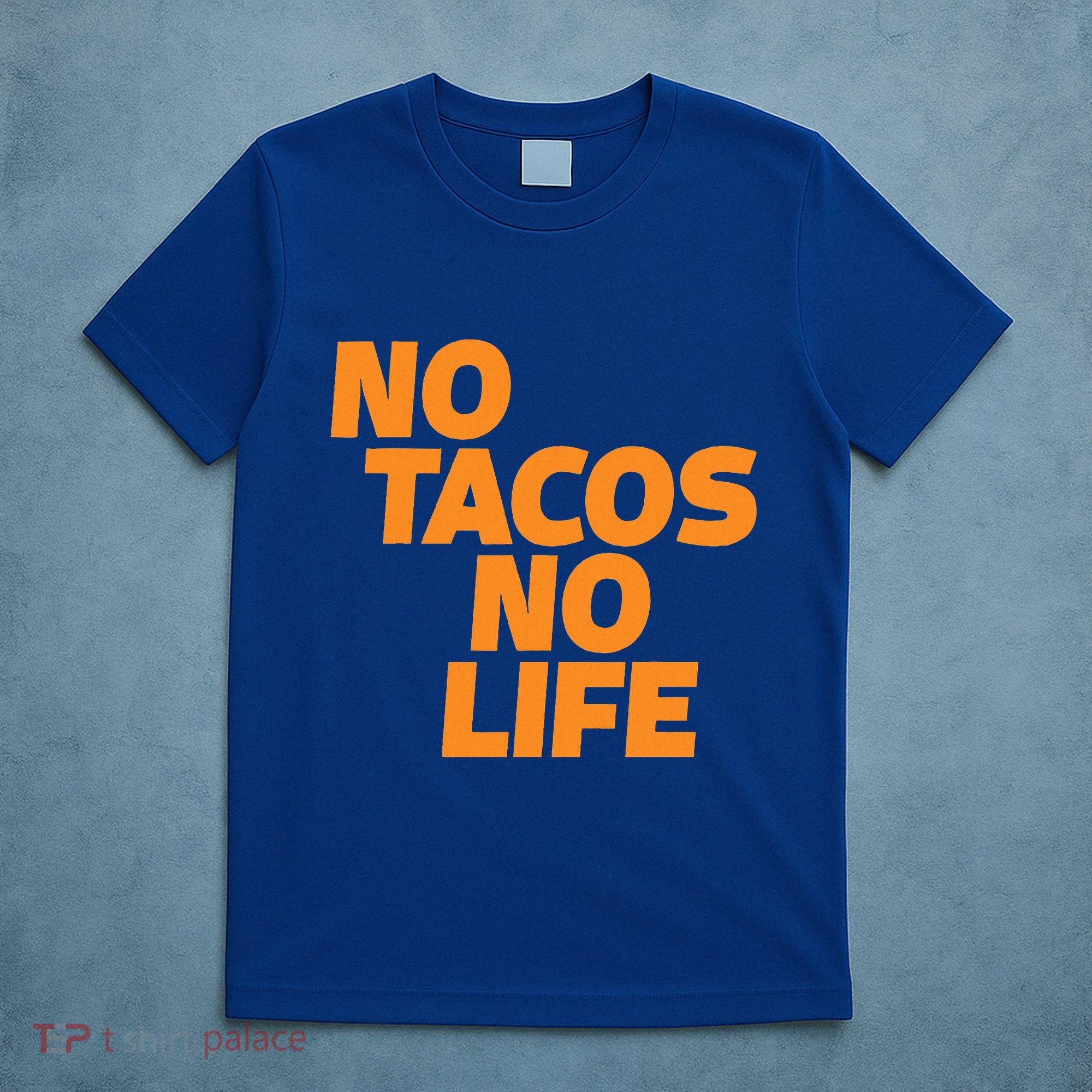 No Tacos No Life T-Shirt