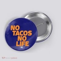 No Tacos No Life Button thumb 0