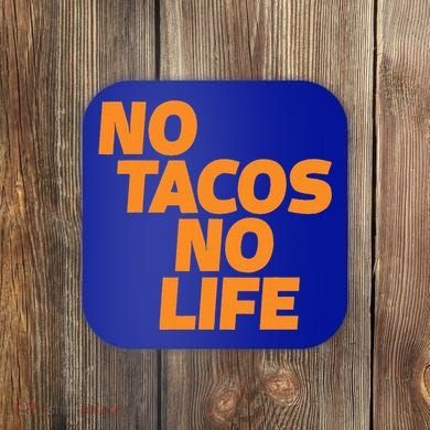 No Tacos No Life Coaster