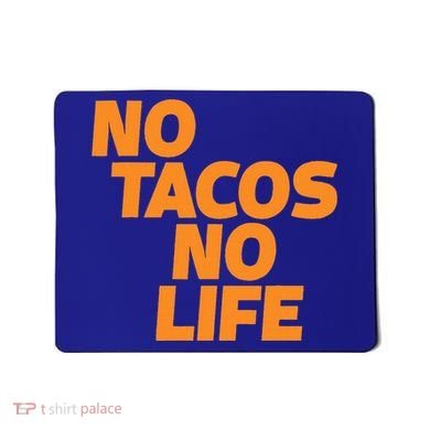 No Tacos No Life Mousepad