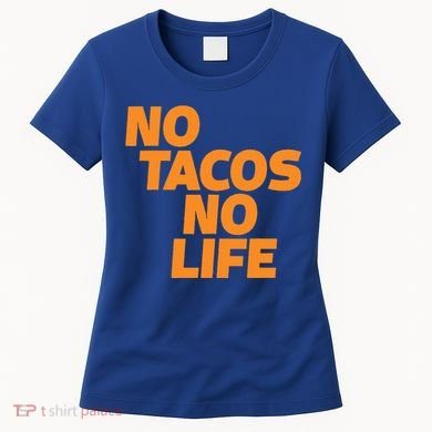 No Tacos No Life Women's T-Shirt