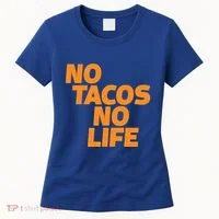 No Tacos No Life Women's T-Shirt thumb 0