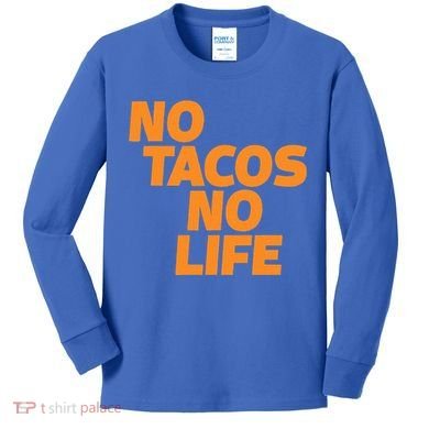 No Tacos No Life Kids Long Sleeve Shirt