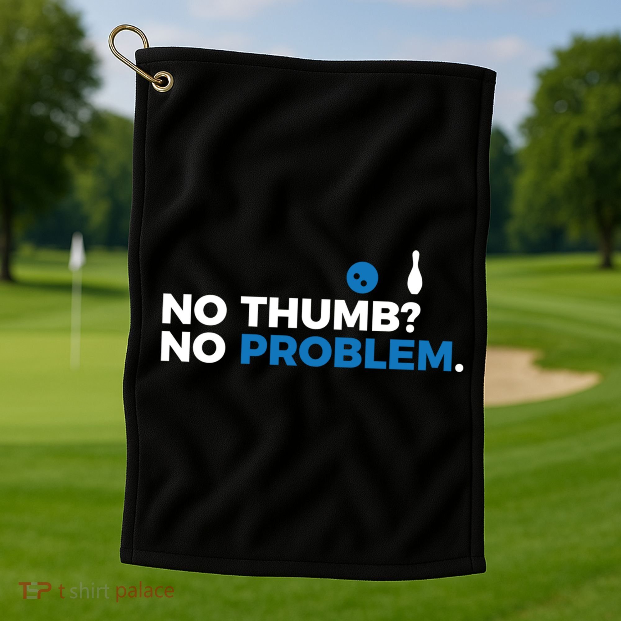 No Thumb No Problem Two Handed Bowling Bowler Meaningful Gift Golf Towel