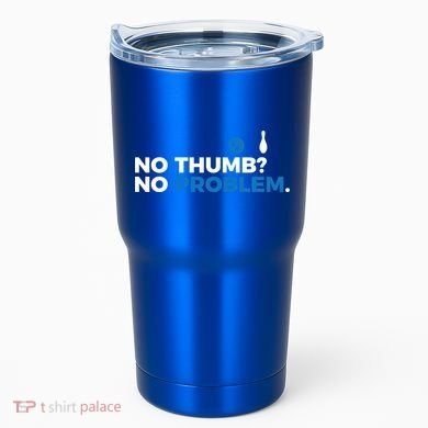 No Thumb No Problem Two Handed Bowling Bowler Meaningful Gift Tumbler