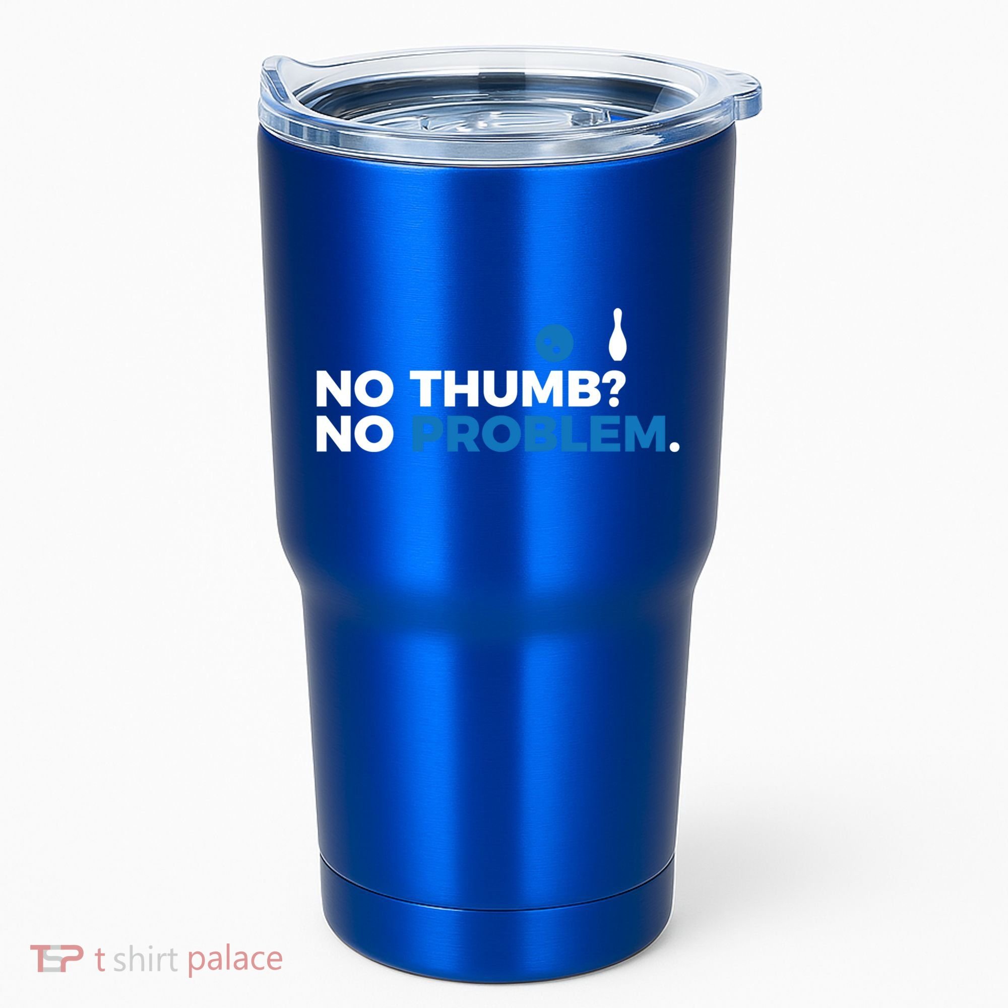 No Thumb No Problem Two Handed Bowling Bowler Meaningful Gift Tumbler
