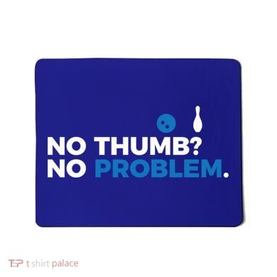 No Thumb No Problem Two Handed Bowling Bowler Meaningful Gift Mousepad