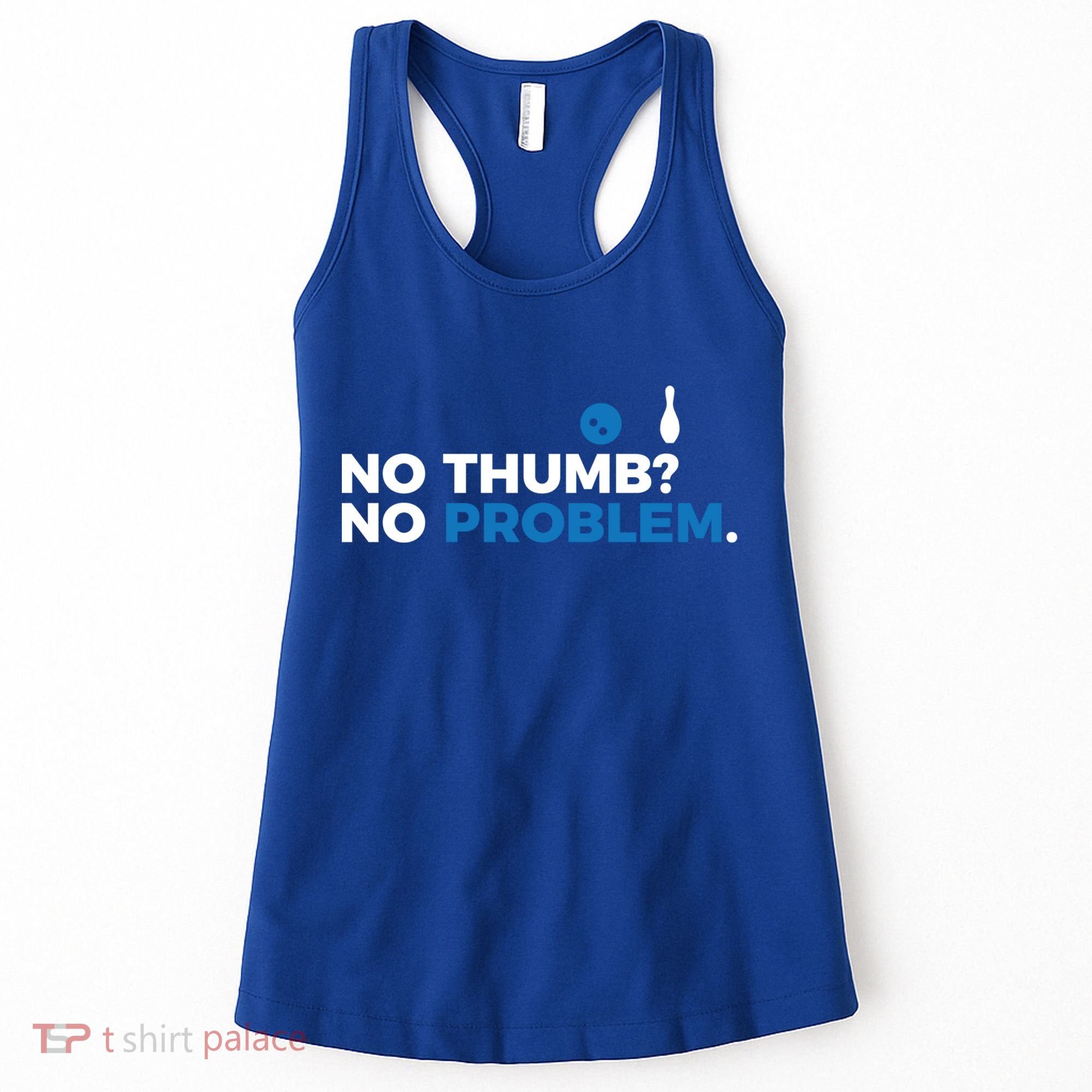 No Thumb No Problem Two Handed Bowling Bowler Meaningful Gift Women's Tank Top
