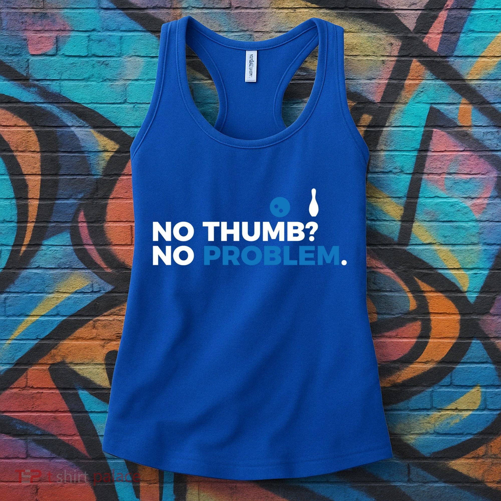 No Thumb No Problem Two Handed Bowling Bowler Meaningful Gift Women's Tank Top
