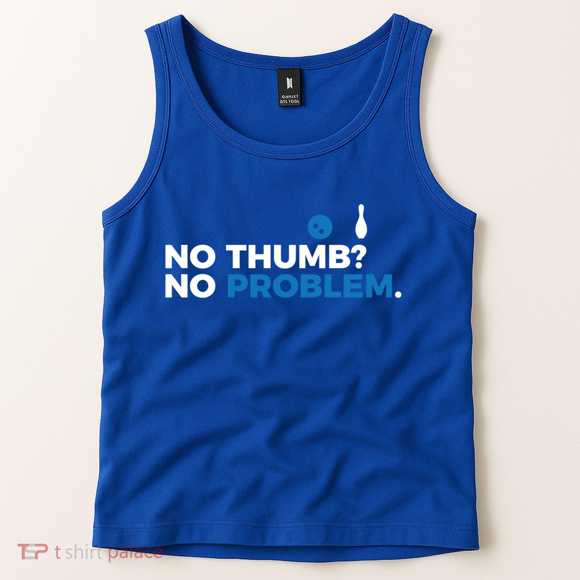 No Thumb No Problem Two Handed Bowling Bowler Meaningful Gift Tank Top