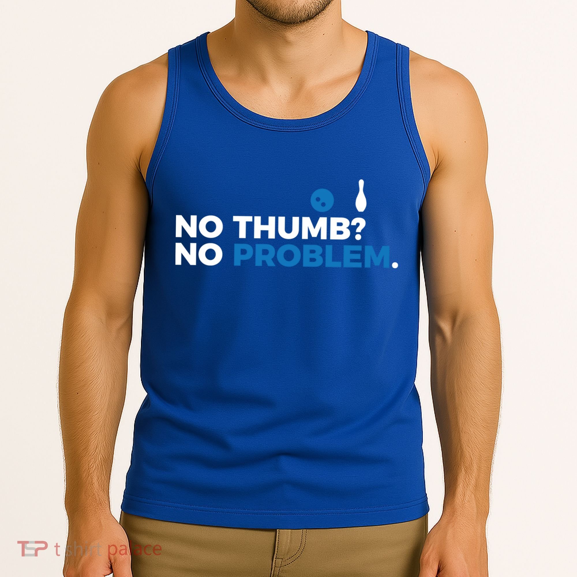 No Thumb No Problem Two Handed Bowling Bowler Meaningful Gift Tank Top