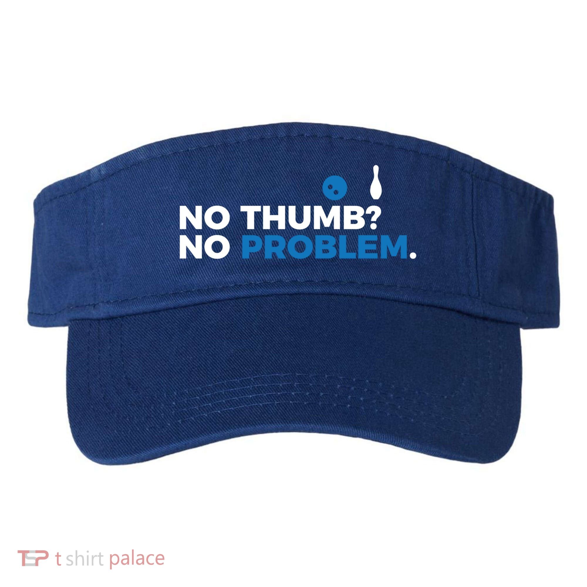 No Thumb No Problem Two Handed Bowling Bowler Meaningful Gift Visor
