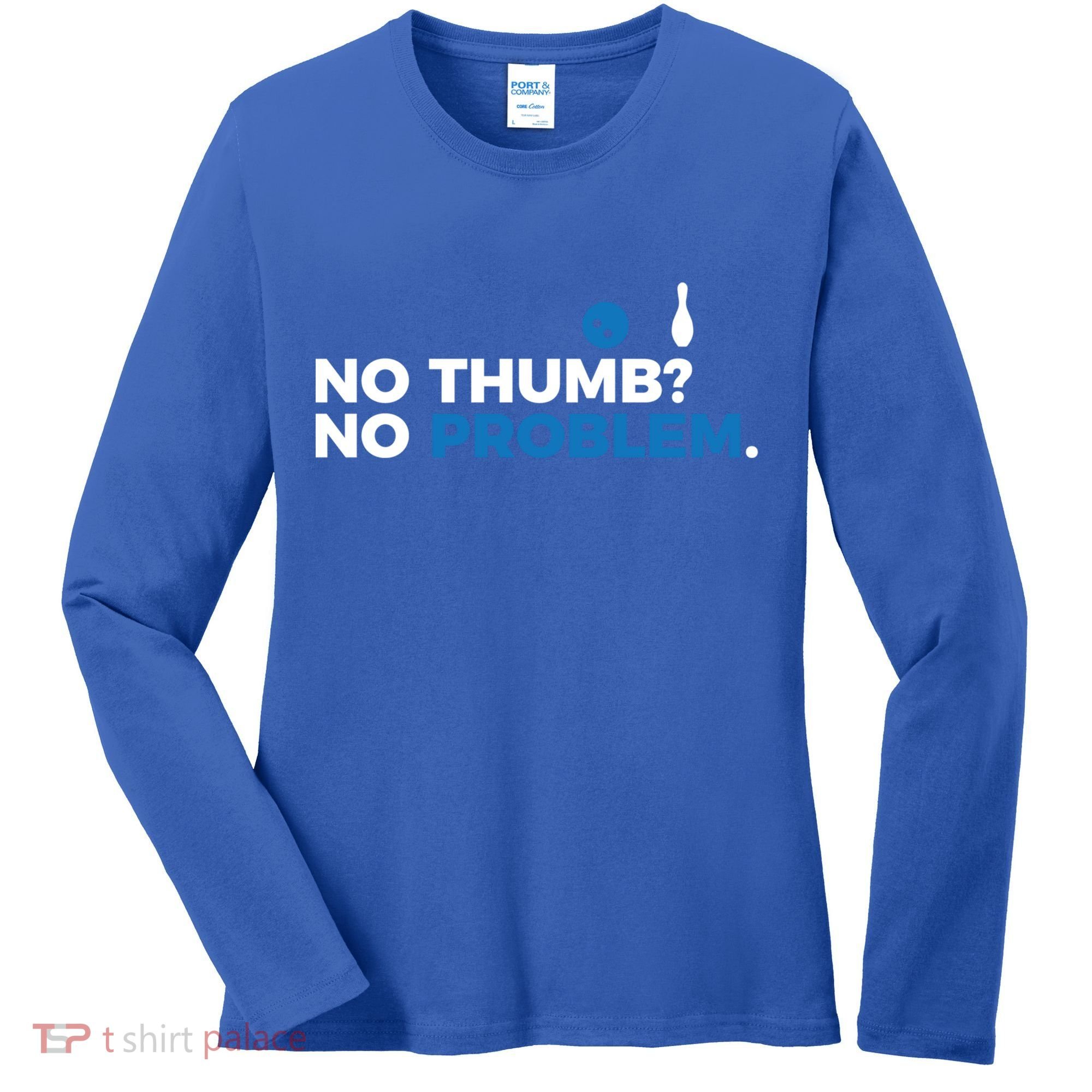 No Thumb No Problem Two Handed Bowling Bowler Meaningful Gift Women's Long Sleeve Shirt