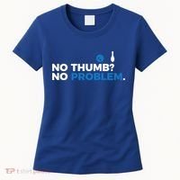 No Thumb No Problem Two Handed Bowling Bowler Meaningful Gift Women's T-Shirt thumb 0