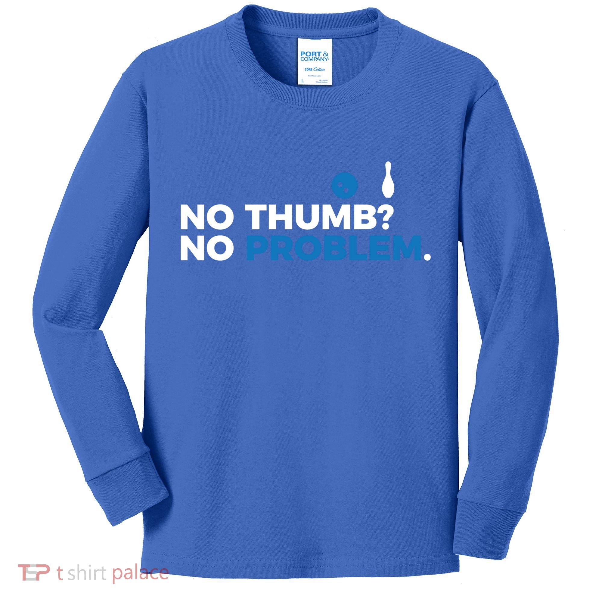No Thumb No Problem Two Handed Bowling Bowler Meaningful Gift Kids Long Sleeve Shirt