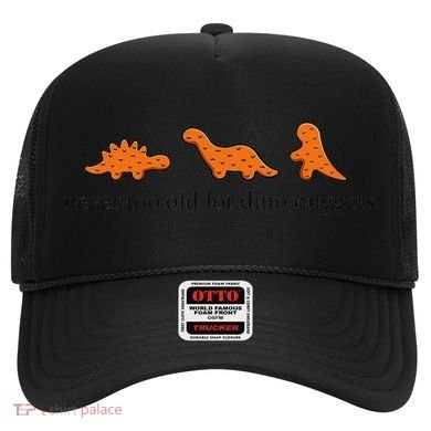 Never Too Old For Dino Nuggets Hat