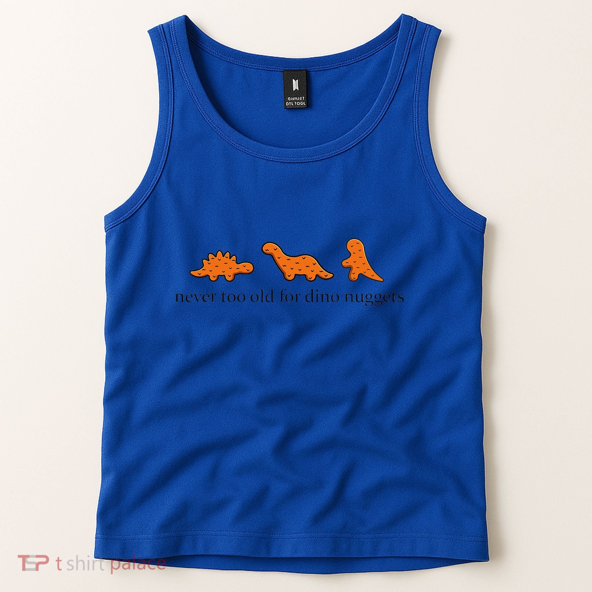 Never Too Old For Dino Nuggets Tank Top