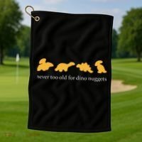 Never Too Old For Dino Nuggets Golf Towel thumb 1