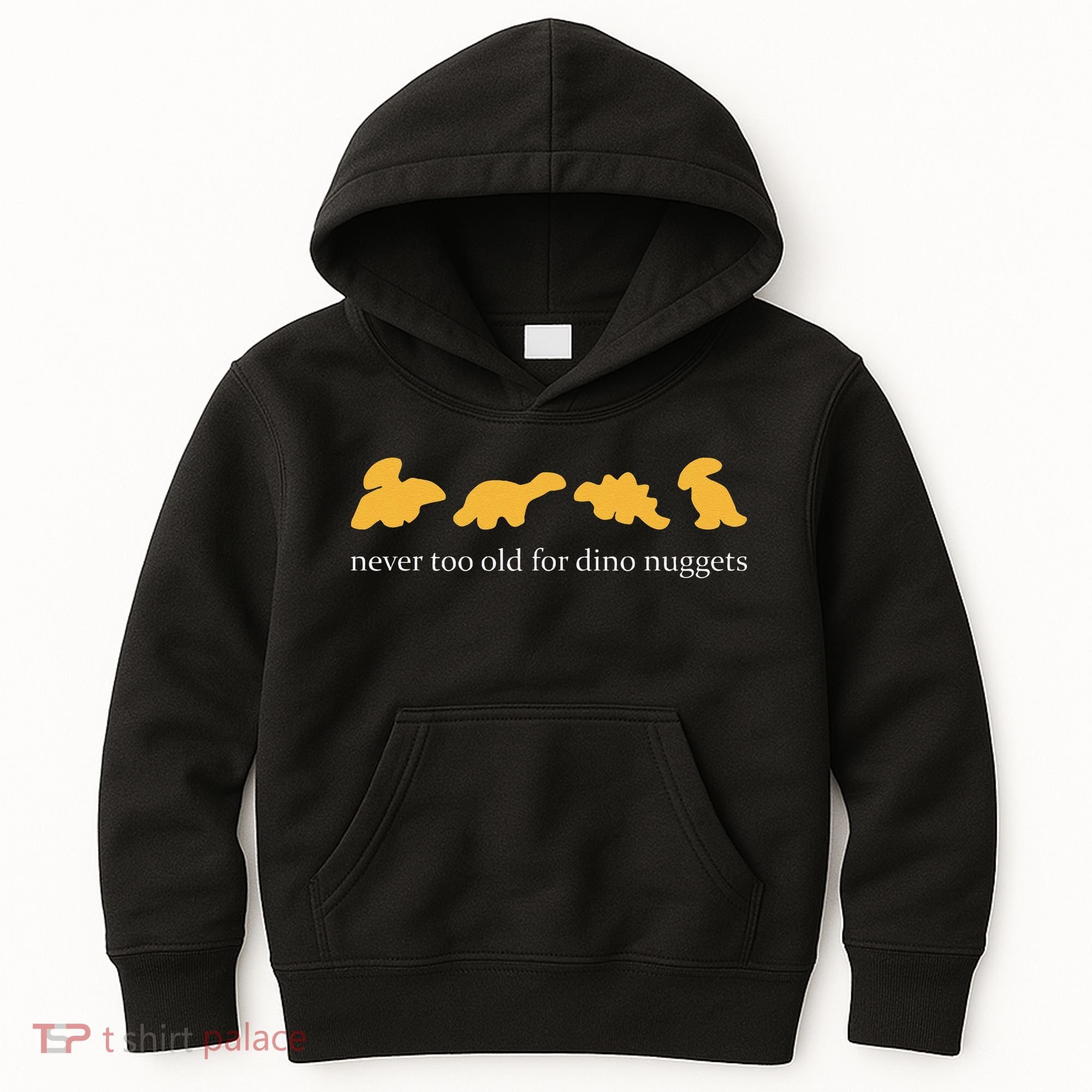 Never Too Old For Dino Nuggets Kids Hoodie