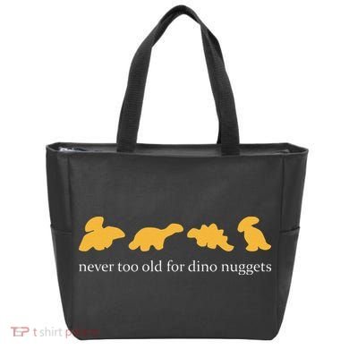 Never Too Old For Dino Nuggets Tote Bag