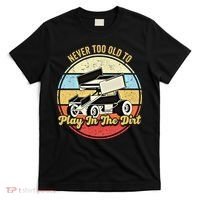 Never Too Old To Play In The Dirt Funny Sprint Car Racing Cute Gift T-Shirt thumb 0