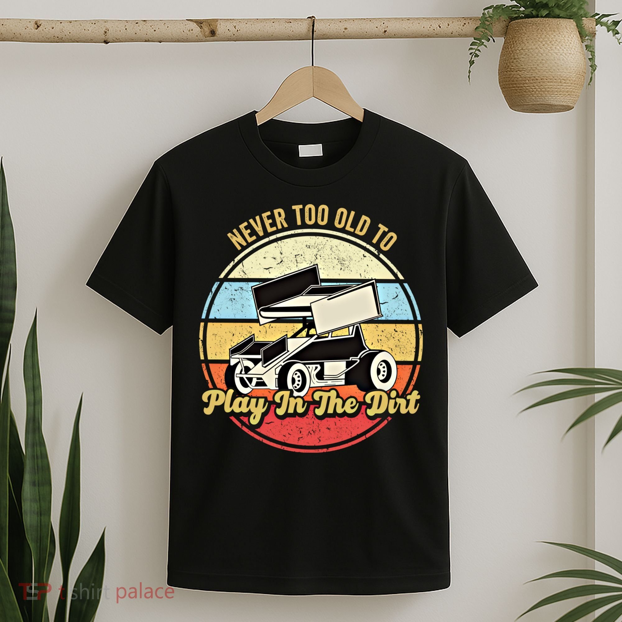 Never Too Old To Play In The Dirt Funny Sprint Car Racing Cute Gift T-Shirt